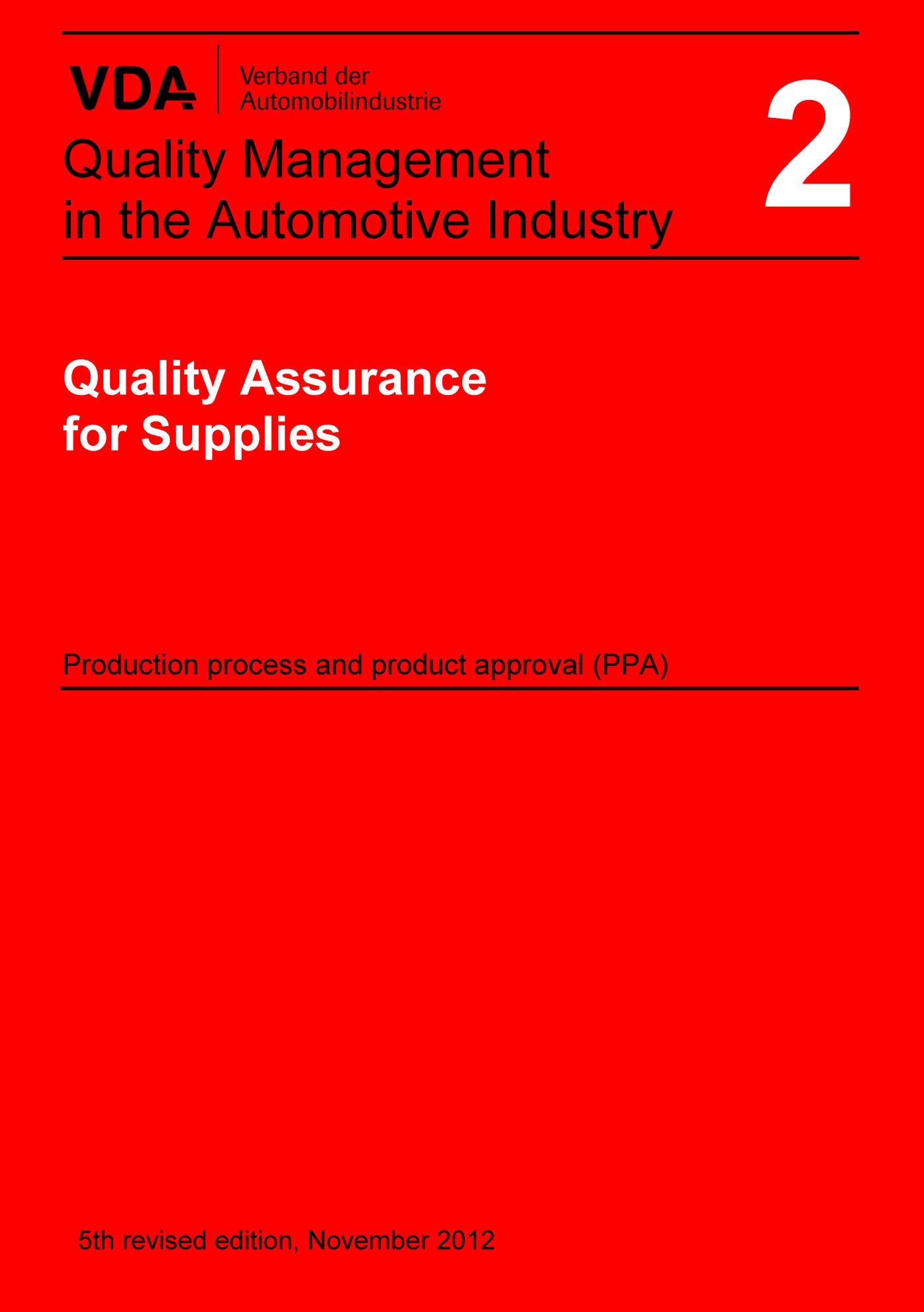 Publikace  VDA Volume 2 Quality Assurance for Supplies 
 Production process and product approval PPA
 5th revised edition, November 2012 1.1.2012 náhled