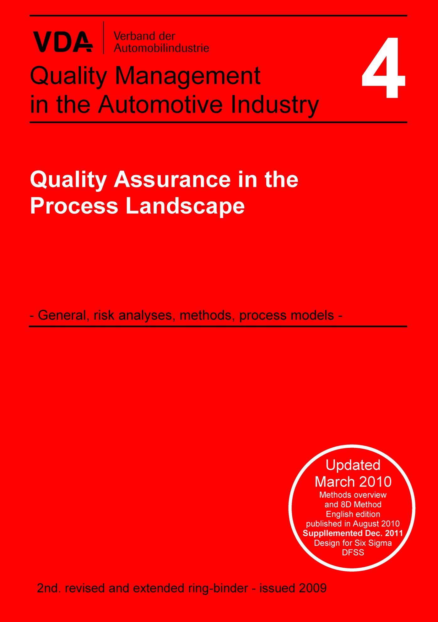 VDA Volume 4 Ring-binder, Quality Assurance in the Process Landscape, 2nd revised and extended edition 2009, up-dated March 2010, supplemented in December 2011 1.1.2011