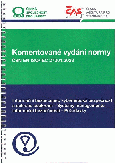 Publikace  Komentované vydání normy ČSN EN ISO/IEC 27001: 2023. Informační bezpečnost, kybernetická bezpečnost a ochrana soukromí - Systémy managementu informační bezpečnosti - Požadavky. - 1. vydání 1.4.2025 náhled
