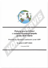 Publikace  Pokyny pro certifikaci v automobilovém průmyslu podle IATF 16949 - 5. vydání k IATF 16949 2016 (české 5. vydání 2016) 1.12.2016 náhled