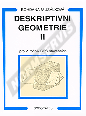 Deskriptivní geometrie II pro 2. ročník SPŠ stavebních. Autor: Musálková (pu blik) 1.1.2007