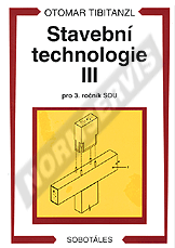 Stavební technologie III pro 3. ročník SOU učebního oboru zedník. Autor: Tibitanzl, Křelina (pu blik) 1.1.2006