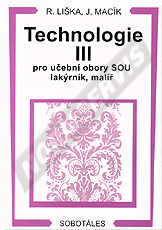 Technologie III pro 3. ročník učebních oborů lakýrník, malíř a malíř-natěrač na SOU a OU. Autor: Liška, Macík (pu blik) 1.1.2001