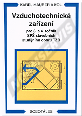 Vzduchotechnická zařízení pro 3. a 4. ročník SPŠ stavebních studijního oboru TZB. Autor: Mauer a kol (pu blik) 1.1.2007